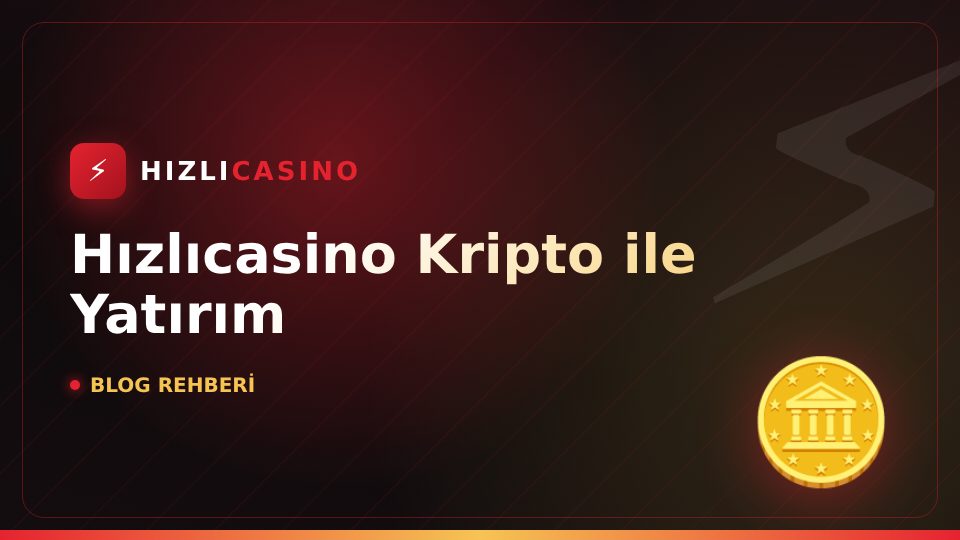 Hızlıcasino Kripto ile Yatırım