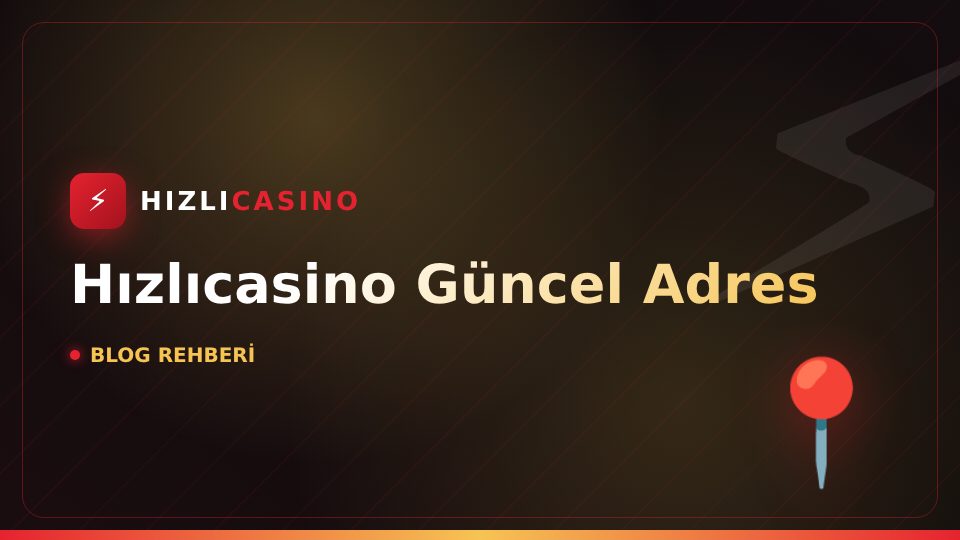 Hızlıcasino Güncel Adres