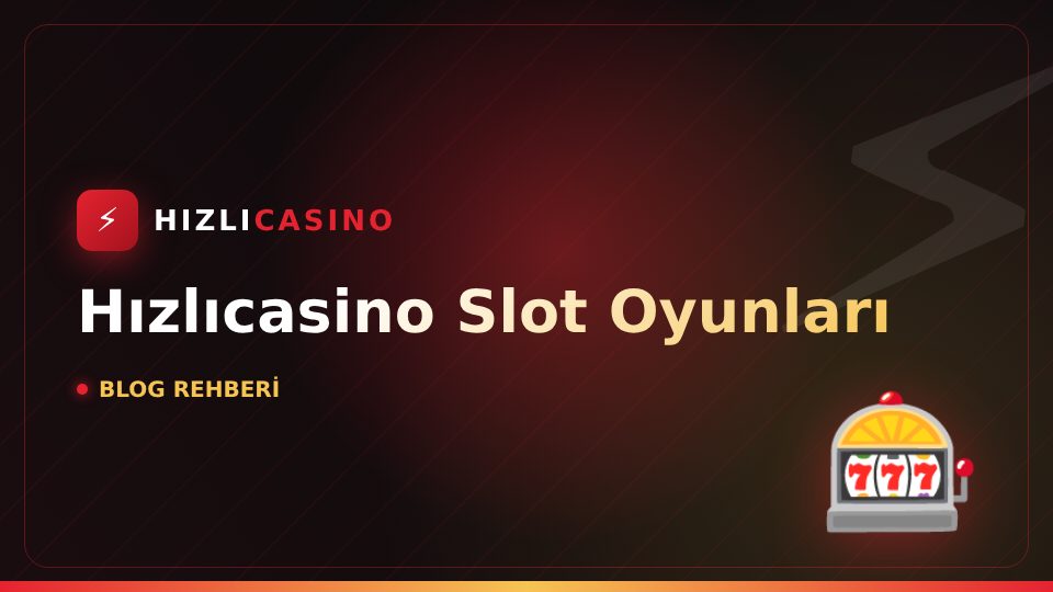 Hızlıcasino Slot Oyunları