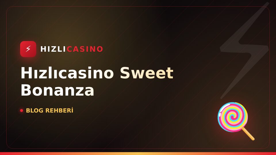 Hızlıcasino Sweet Bonanza