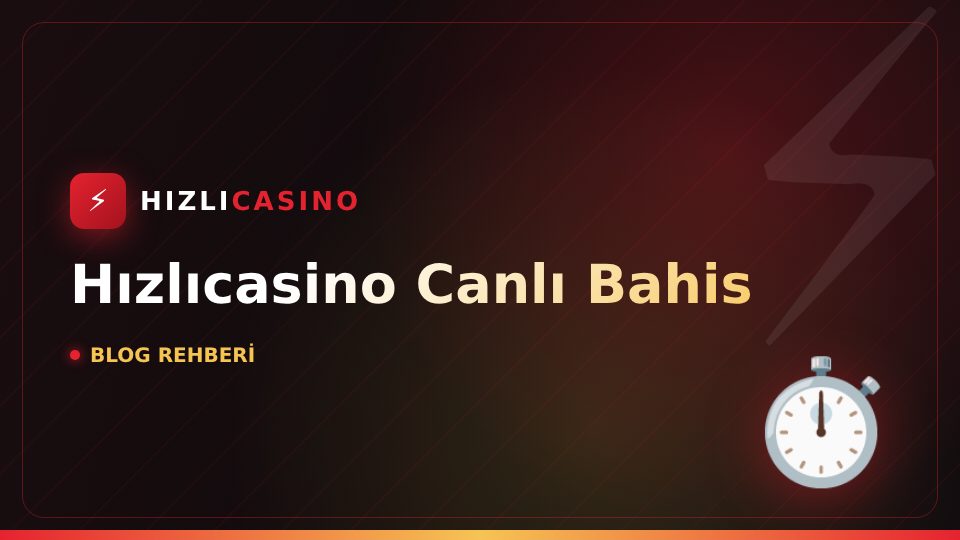 Hızlıcasino Canlı Bahis