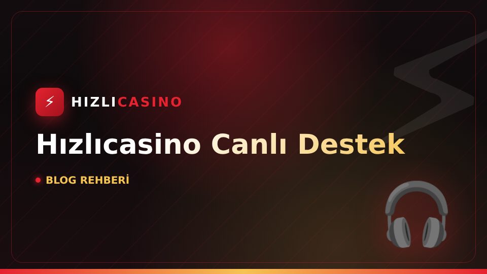 Hızlıcasino Canlı Destek