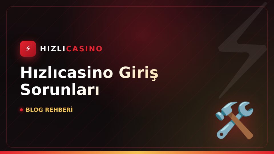 Hızlıcasino Giriş Sorunları