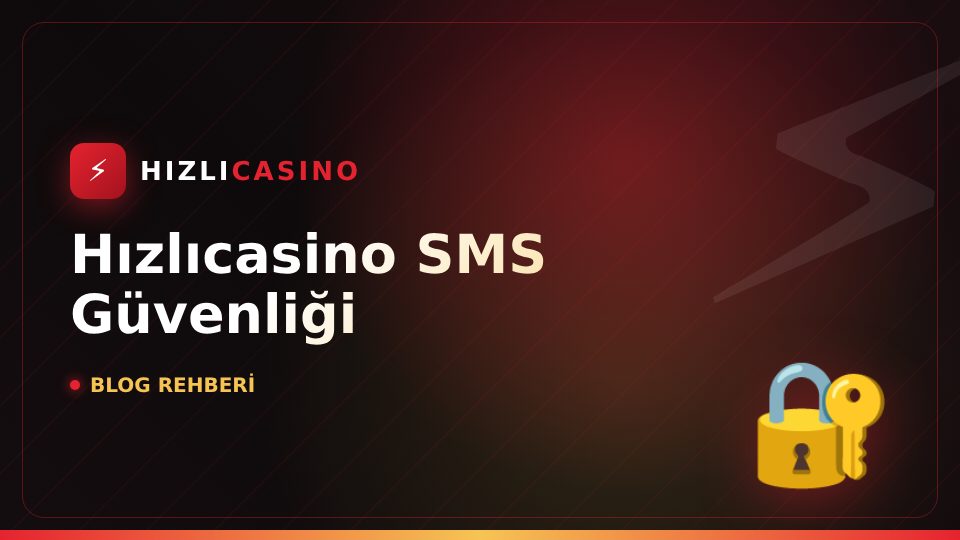Hızlıcasino SMS Güvenliği