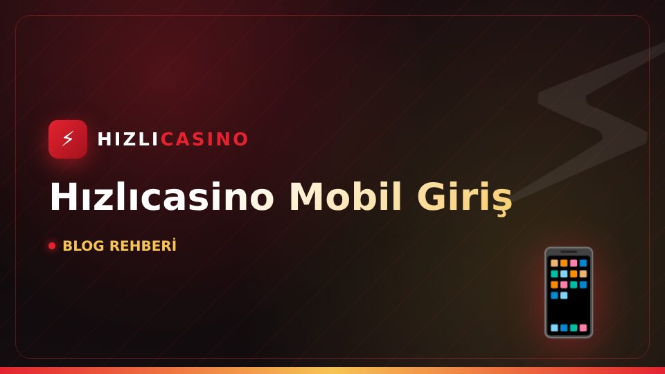 Hızlıcasino Mobil Giriş